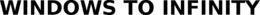 WINDOWS TO INFINITY trademark
