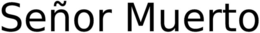 SEÑOR MUERTO trademark