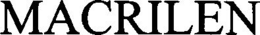 MACRILEN trademark