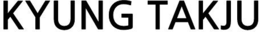 KYUNG TAKJU trademark