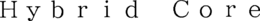 HYBRID CORE trademark