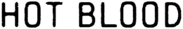 HOT BLOOD trademark