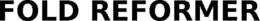 FOLD REFORMER trademark