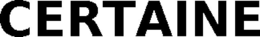 CERTAINE trademark