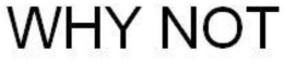 WHY NOT trademark
