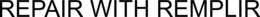 REPAIR WITH REMPLIR trademark