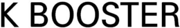 K BOOSTER trademark