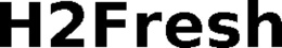 H2FRESH trademark