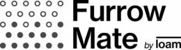 FURROW MATE BY LOAM trademark