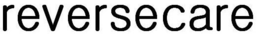 REVERSECARE trademark