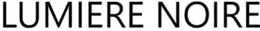 LUMIERE NOIRE trademark