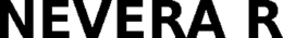 NEVERA R trademark