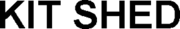 KIT SHED trademark