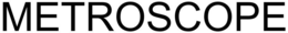 METROSCOPE trademark