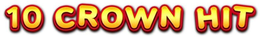 10 CROWN HIT trademark