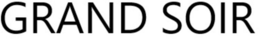 GRAND SOIR trademark