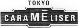 TOKYO CARAMELISER trademark