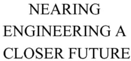 NEARING ENGINEERING A CLOSER FUTURE trademark