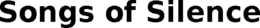 SONGS OF SILENCE trademark