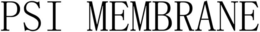 PSI MEMBRANE trademark