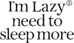 I'M LAZYZ NEED TO SLEEP MORE trademark
