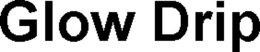 GLOW DRIP trademark