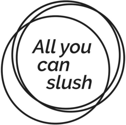 ALL YOU CAN SLUSH trademark