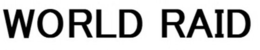 WORLD RAID trademark