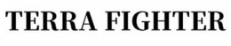 TERRA FIGHTER trademark