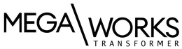 MEGA WORKS TRANSFORMER trademark