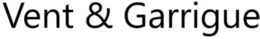 VENT & GARRIGUE trademark