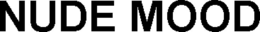 NUDE MOOD trademark