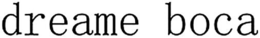 DREAME BOCA trademark