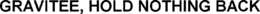 GRAVITEE, HOLD NOTHING BACK trademark