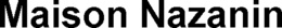 MAISON NAZANIN trademark