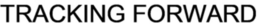 TRACKING FORWARD trademark