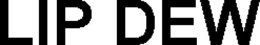 LIP DEW trademark