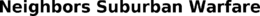 NEIGHBORS SUBURBAN WARFARE trademark