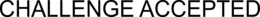 CHALLENGE ACCEPTED trademark