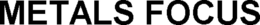 METALS FOCUS trademark