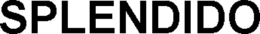 SPLENDIDO trademark