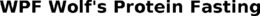 WPF WOLF'S PROTEIN FASTING trademark