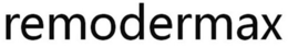 REMODERMAX trademark