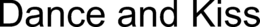 DANCE AND KISS trademark