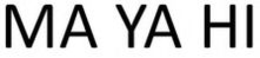 MA YA HI trademark