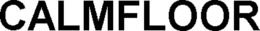 CALMFLOOR trademark