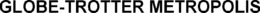 GLOBE-TROTTER METROPOLIS trademark