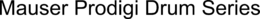 MAUSER PRODIGI DRUM SERIES trademark