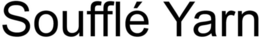 SOUFFLé YARN trademark