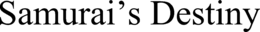 SAMURAI'S DESTINY trademark
